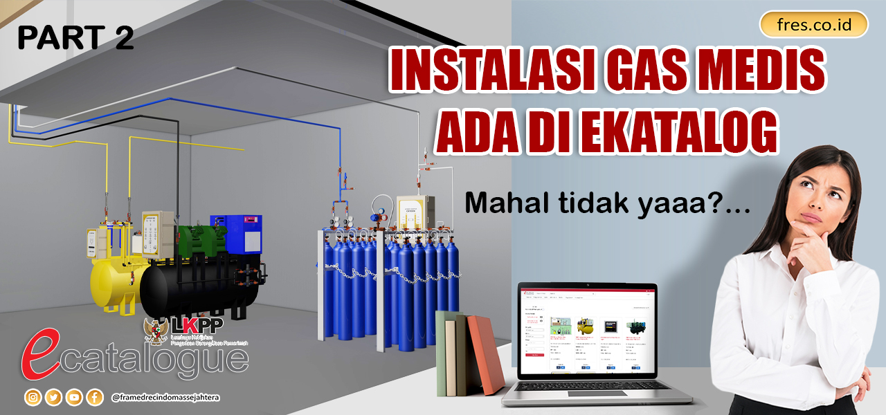 INSTALASI GAS MEDIS ADA DI EKATALOG LKPP HARGANYA MAHAL PART 2